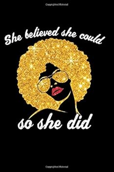She believed she could so she did: 6x9 Journal Notebook Strong Black Woman Afro Pride 110 Lined pages