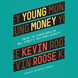 Young Money: Inside the Hidden World of Wall Street's Post-Crash Recruits