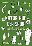Natur auf der Spur. Ideen für die ganze Familie um draussen glücklich zu sein. Ein Outdoorführer mit Tipps, die Heimat in der Natur zu entdecken und Microabenteuer zu erleben!