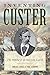 Inventing Custer: The Making of an American Legend (The American Crisis Series: Books on the Civil War Era)