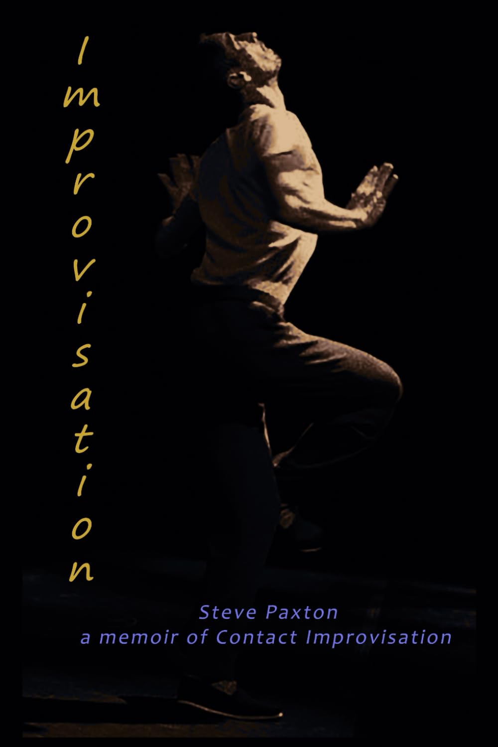 ...so... Improvisation: Steve Paxton: a memoir of Contact Improvisation