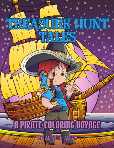 Treasure Hunt Tales: Pirate Adventure Coloring Book for Kids: 30 Fun and Engaging Pirate Scenes to Color - Ships, Treasure Maps,