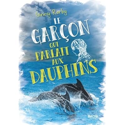 Le gar&ccedil;on qui parlait aux dauphins
