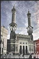 My Umrah : Notebook My Umrah , Black and White Interior with Cream Paper , 6x9 [15. 24x22. 86] , Cover Mate 1655579126 Book Cover