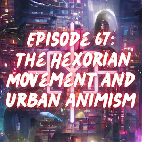 The Hexorian Movement and Urban Animism Podcast Por  arte de portada