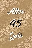 Alles Gute: 45. Geburtstag | Gästebuch zum Eintragen von Glückwünschen, Danksagungen und Gedanken | 120 Seiten