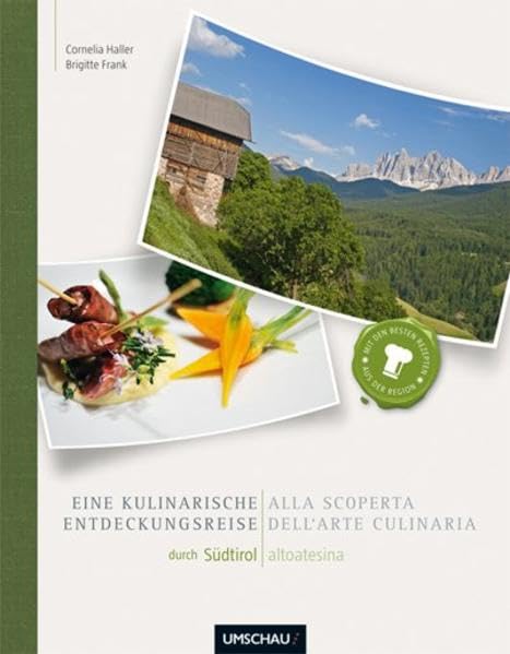Eine kulinarische Entdeckungsreise durch Südtirol / Alla scoperta dell'arte culinaria altoatesina: Deutsch-Italienisch. Mit den besten Rezepten aus der Region