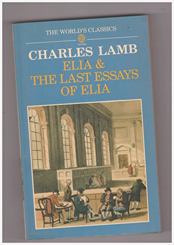 Elia and the Last Essays of Elia (The ^AWorld's... 0192817647 Book Cover
