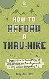 How to Afford a Thru-Hike: Expert Advice for Saving Money on Gear, Logistics, and Town Expenses for a Long Distance Backpacking Trip (English Edition)