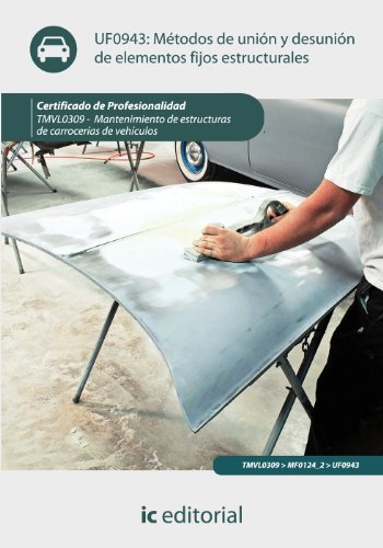 Portada de Métodos de unión y desunión de elementos fijos estructurales. TMVL0309 - Mantenimiento de estructuras de carrocerías de vehículos