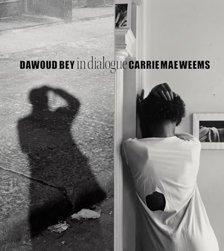 Dawoud Bey & Carrie Mae Weems In Dialogue /anglais