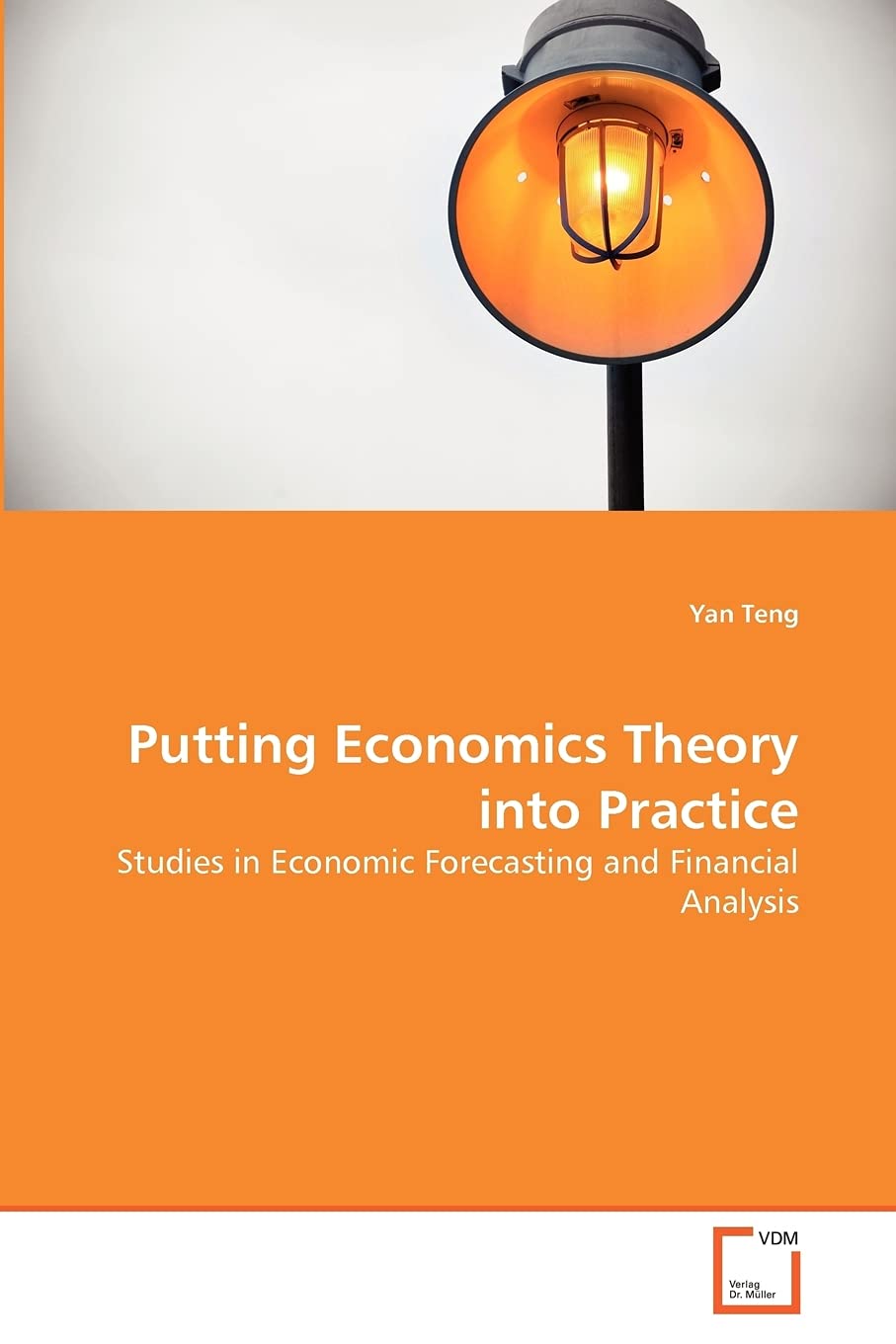 Putting Economics Theory into Practice: Studies in Economic Forecasting and Financial Analysis