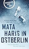 Mata Haris in Ostberlin: Fälle aus MfS, Polizei und NVA (Verschlussakte DDR)