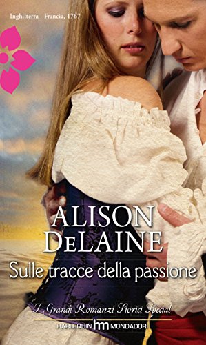Sulle tracce della passione: I Grandi Romanzi Storici Special di [Alison Delaine]