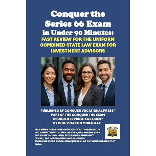 Conquer the Series 66 Exam in Under 90 Minutes: Fast Review for the Uniform Combined State Law Exam for Investment Advisors -- Philip Martin McCaulay episode artwork