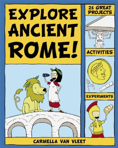 Explore Ancient Rome!: 25 Great Projects, Activities, Experiements (Explore Your World)
