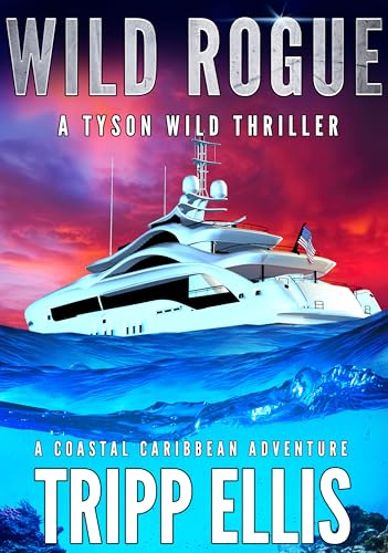 Wild Rogue: A Coastal Caribbean Adventure (Tyson Wild Thriller Book 79)
