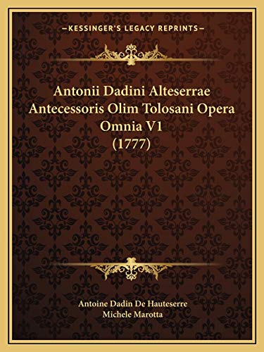 Antonii Dadini Alteserrae Antecessoris Olim