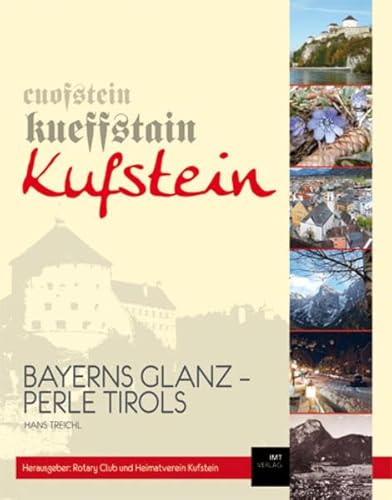 Preisvergleich Produktbild Kufstein: Bayerns Glanz - Perle Tirols