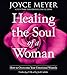 Healing the Soul of a Woman: How to Overcome Your Emotional Wounds