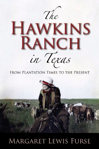The Hawkins Ranch in Texas: From Plantation Times to the Present: 121 (Centennial Series of the Association of Former Students, Texas A&M University)