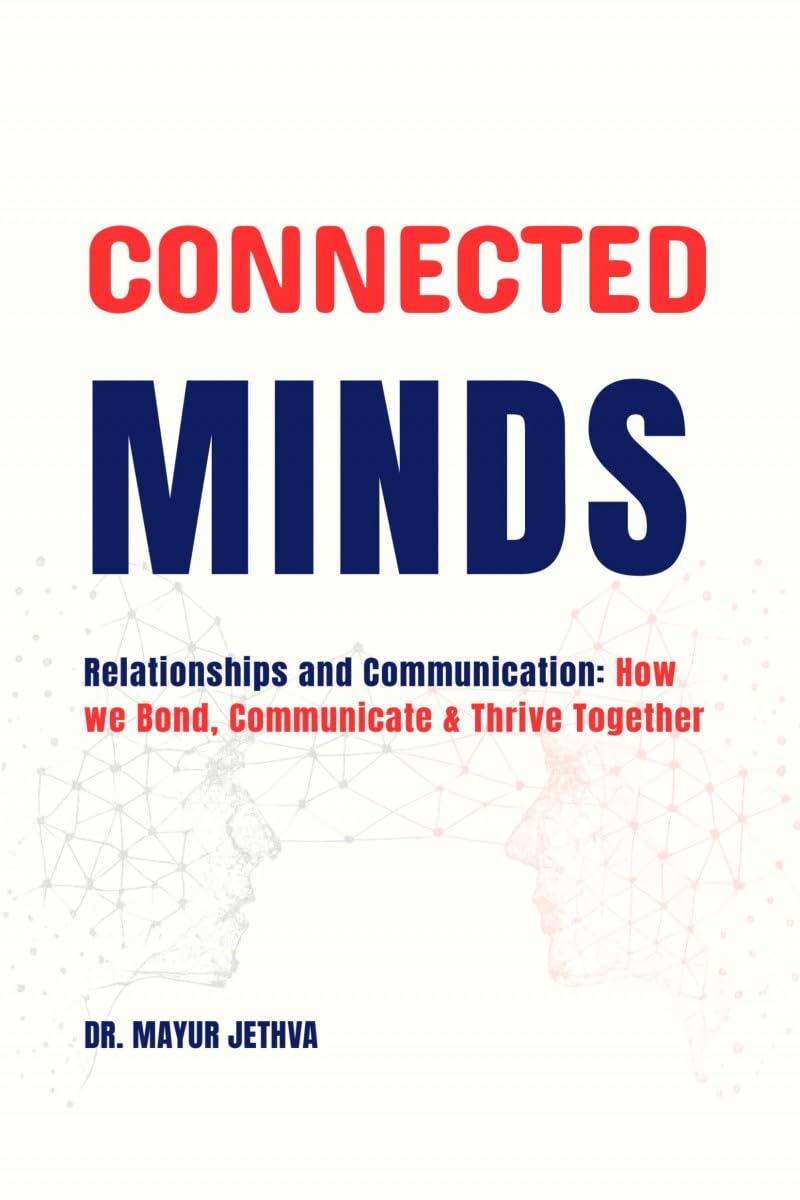 Connected Minds: Relationships and Communication: How we Bond, Communicate and Thrive Together