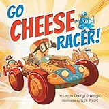 Go Cheese Racer: A Humorous Race Car Adventure for Boys and Girls Ages 4-8 (Biff Bam Booza)