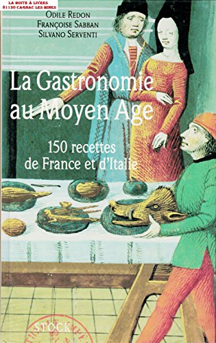 Télécharger La Gastronomie au Moyen Age : 150 recettes de France et d'Italie PDF Ebook En Ligne