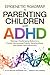 Epigenetic Roadmap to Parenting Children with ADHD: Manage Challenging Behaviors, Foster Harmonious Family Relationships, and Honor Neurodiversity (Epigenetic Roadmap to Wellness) (English Edition)