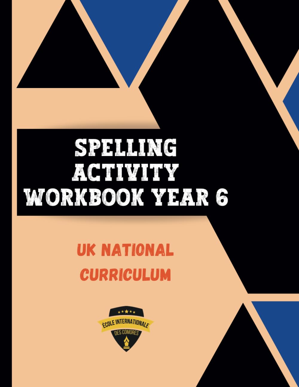 Spelling Activity Book Year 6: crosswords, wordsearch, wordoku, writing practice, scrambles (UK National Curriculum Primary School Spelling activities)