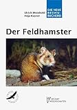 Der Feldhamster: Cricetus cricetus - Ulrich Weinhold 