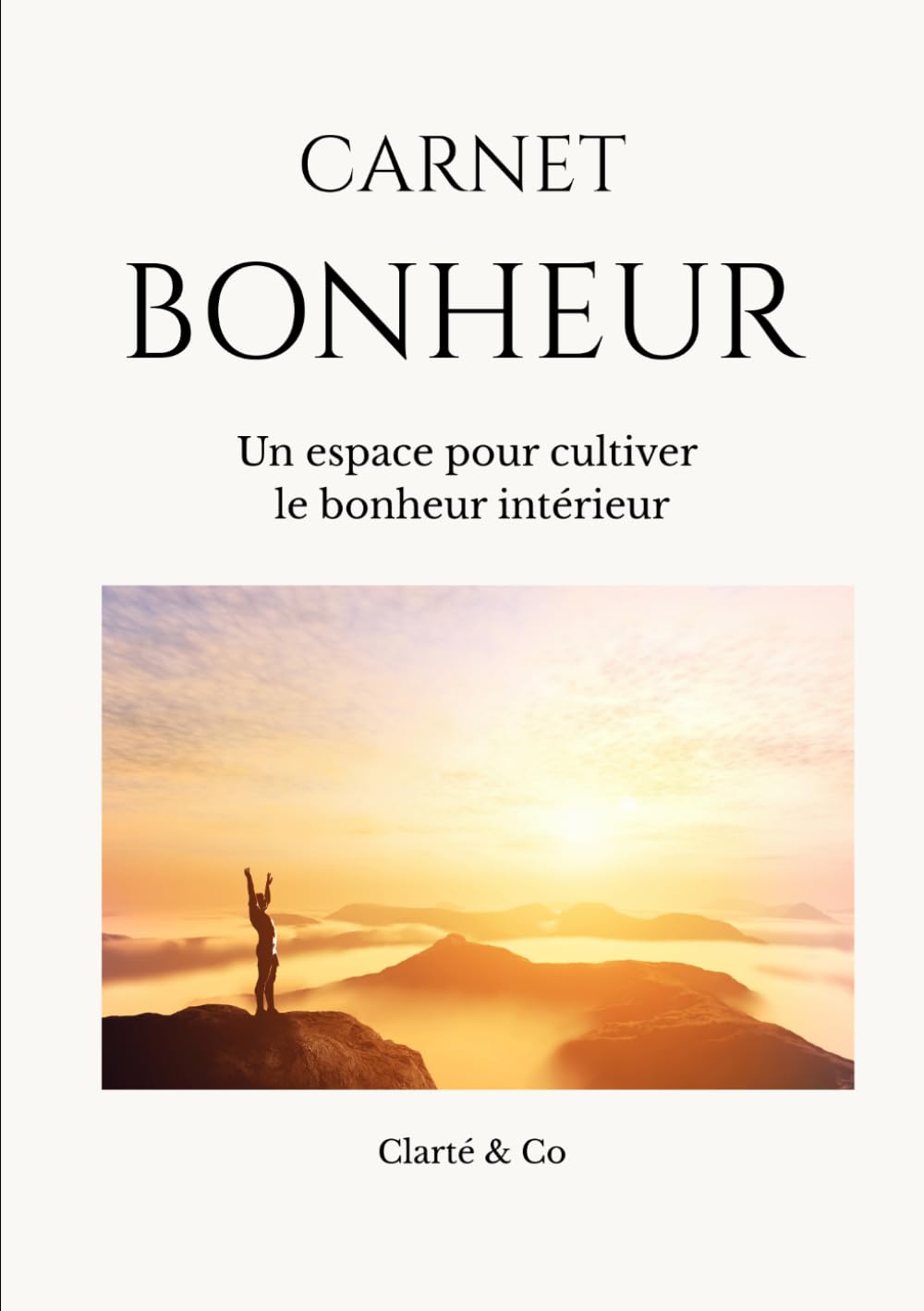 CARNET BOHNEUR: Un espace pour cultiver le bonheur intérieur (Carnets Clarté & Co)