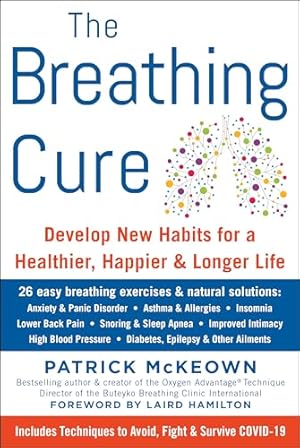 The Breathing Cure: Develop New Habits for a Healthier, Happier, and Longer Life with a Foreword by Laird Hamilton