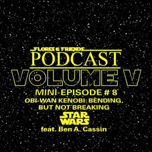 『Mini-Episode # 8: "Obi-Wan Kenobi: Bending but Not Breaking Star Wars" feat. Ben A. Cassin』のカバーアート