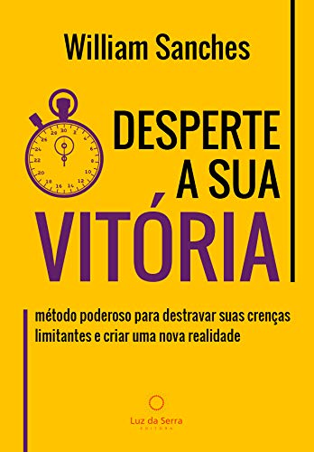 Desperte a Sua Vitória: Método poderoso para destravar suas crenças limitantes e criar uma nova realidade