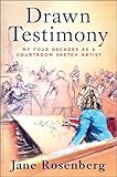 Drawn Testimony: My Four Decades as a Courtroom Sketch Artist