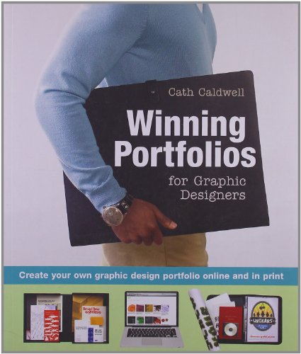 Winning Portfolios for Graphic Designers: Create Your Own Graphic Design Portfolio Online and in Print