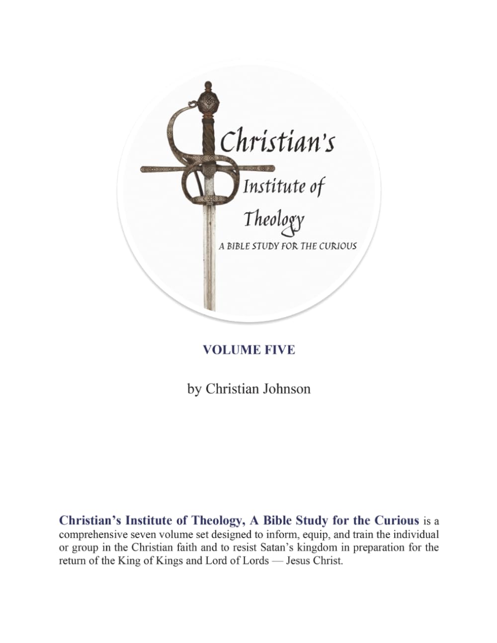 Christian's Institute of Theology: A Bible Study for the Curious - Volume 6