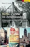  Berlin erlebt im Zeitenwandel: Erinnerungen aus dem Berliner Westen 1933-1974 (Sammlung der Zeitzeugen)