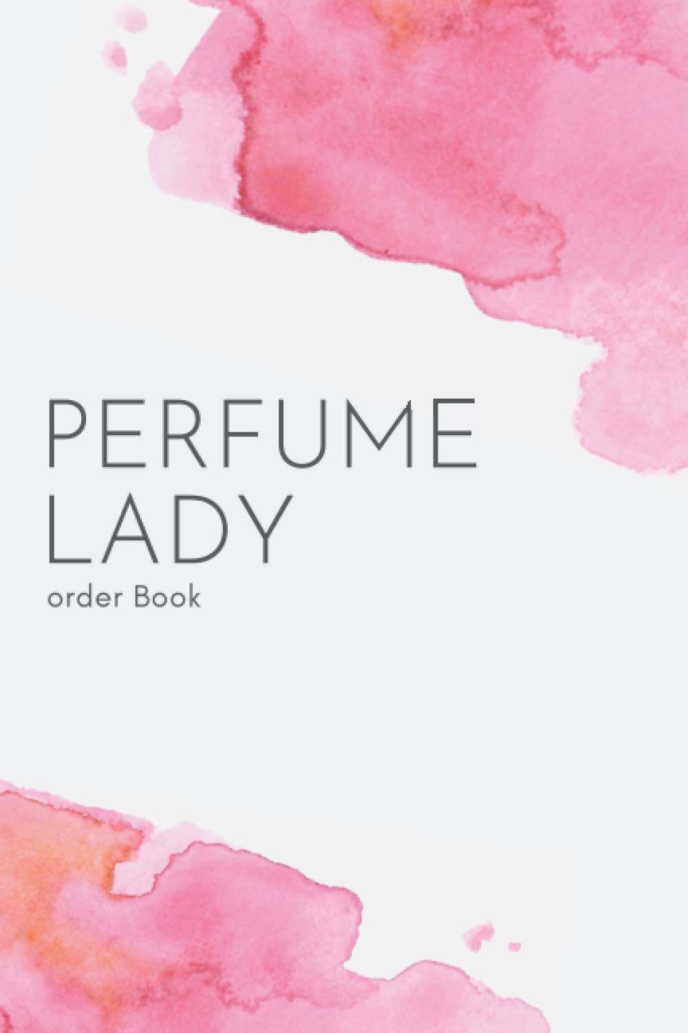 The Perfume Lady Order Book: Purchase Order Journal, Customer Order Tracker for Online Businesses - Includes Weekly Profit Tracker & Quick Glance ... Perfect For Small & Large Perfume Businesses