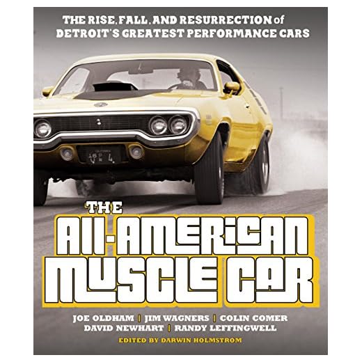 The All-American Muscle Car: The Rise, Fall and Resurrection of Detroit's Greatest Performance Cars - Revised & Updated