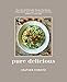 Pure Delicious: More Than 150 Delectable Allergen-Free Recipes Without Gluten, Dairy, Eggs, Soy, Peanuts, Tree Nuts, Shellfish, or Cane Sugar