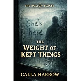 The Weight of Kept Things Audiobook By Calla Harrow cover art