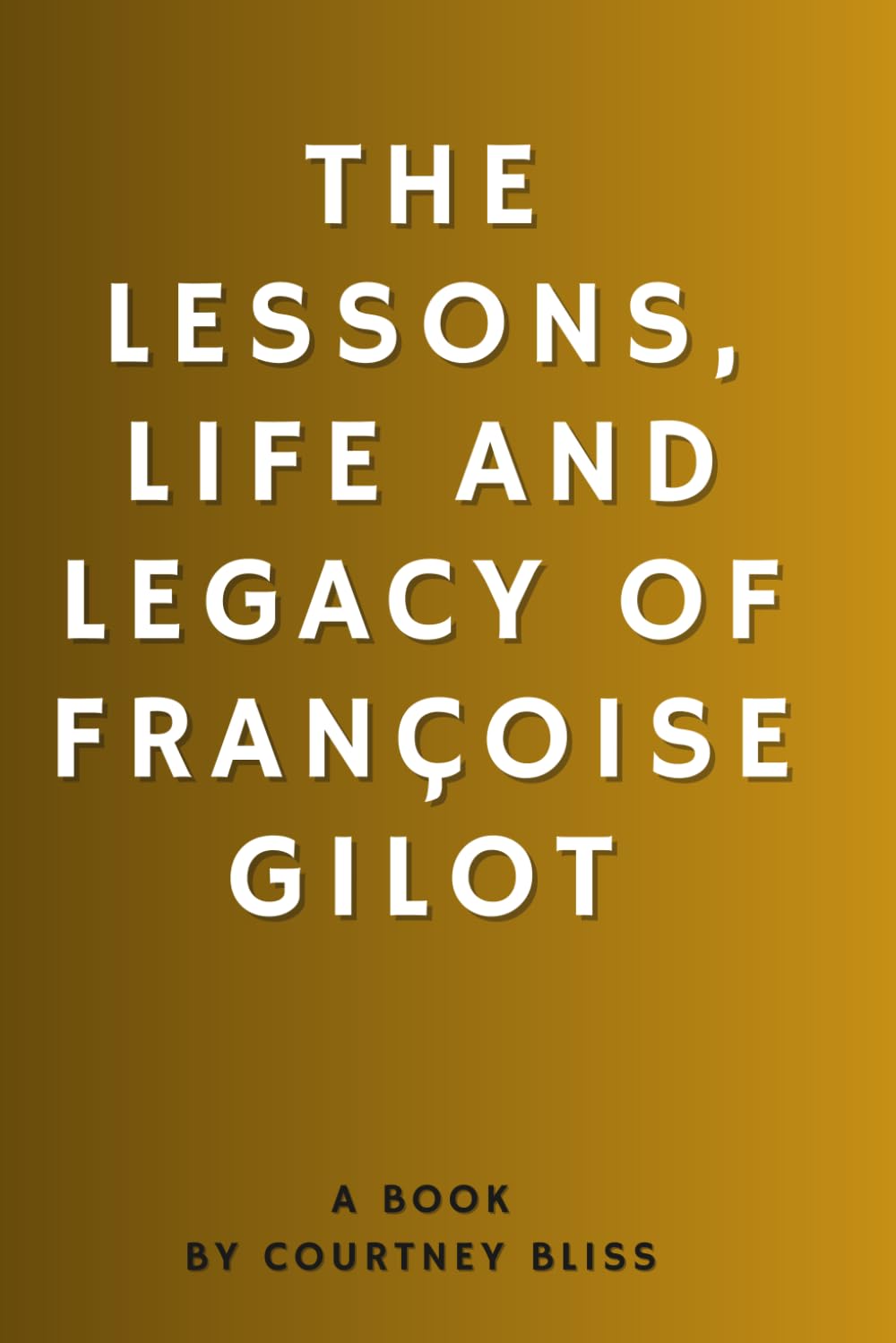 The Lessons, Life and Legacy of Françoise Gilot