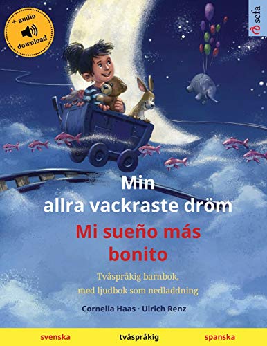 Min allra vackraste dröm - Mi sueño más bonito (svenska - spanska): Tvåspråkig barnbok, från 2-3 år, med ljud och video (Sefa Bilderböcker På Två Språk) (Swedish Edition)