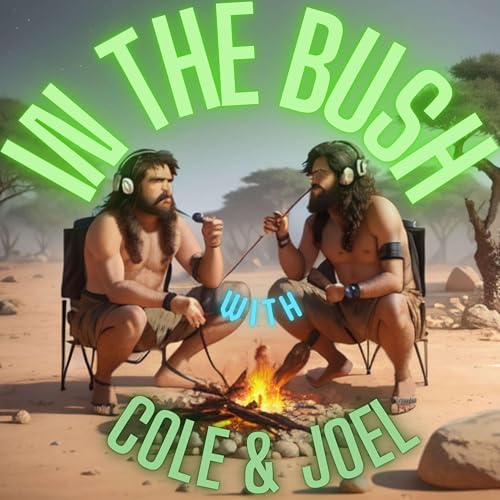 IN THE BUSH Podcast Podcast Por Cole Wilks & Joel Van Der Loon arte de portada