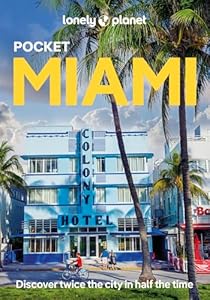 Lonely Planet Pocket Miami: Discover Twice the City in Half the Time (Pocket Guide)