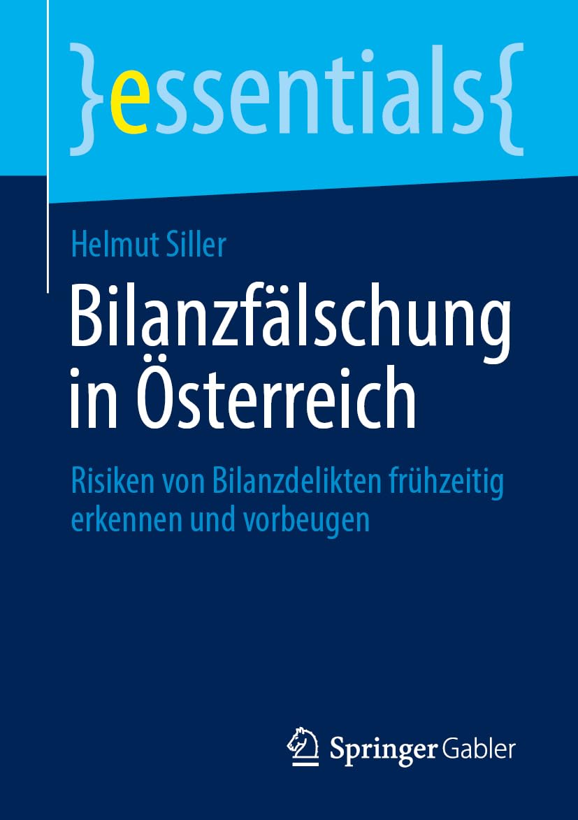 Bilanzfälschung in Österreich: Risiken von Bilanzdelikten frühzeitig erkennen und vorbeugen (essentials)