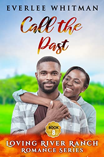 Call the Past: Christian Romance (Loving River Ranch Romance Series Book 8) 1 Call the Past: Christian Romance (Loving River Ranch Romance Series Book 8)