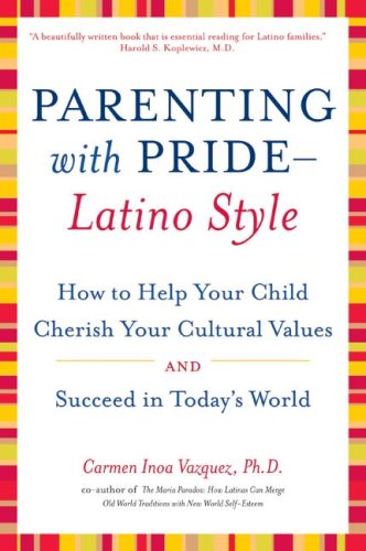 Buy Parenting With Pride-Latino Style: How To Help Your Child Cherish Your Cultural Values And Succeed In Today's World — BookShops.in